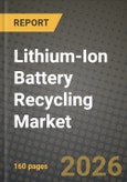 Lithium-Ion Battery Recycling Market Outlook 2026-2034: Market Share, and Growth Analysis by End-of-Life Source, Battery Chemistry, Recycling Technology, Process Stage- Product Image