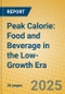 Peak Calorie: Food and Beverage in the Low-Growth Era - Product Thumbnail Image