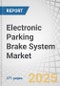 Electronic Parking Brake System Market by Type (Cable Pull, Electric-hydraulic Caliper, Brake-by-Wire System), Vehicle Class (A&B, C&D, E&F), Component (ECU, Actuator), Vehicle Type (PC, CV), EV Type, Sales Channel, and Region - Global Forecast to 2032 - Product Thumbnail Image