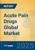 Acute Pain Drugs Global Market Insights 2025, Analysis and Forecast to 2030, by Market Participants, Regions, Technology, Product Type- Product Image