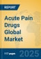 Acute Pain Drugs Global Market Insights 2025, Analysis and Forecast to 2030, by Market Participants, Regions, Technology, Product Type - Product Image
