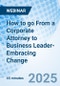 How to go From a Corporate Attorney to Business Leader-Embracing Change - Webinar - Product Thumbnail Image