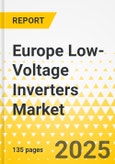 Europe Low-Voltage Inverters Market: Focus on Machine Type, Voltage, Type, Power Rating, and Country - Analysis and Forecast, 2025-2035- Product Image