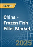 China - Frozen Fish Fillet - Market Analysis, Forecast, Size, Trends and Insights- Product Image