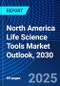 North America Life Science Tools Market Outlook, 2030 - Product Image
