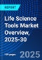 Life Science Tools Market Overview, 2025-30 - Product Image