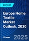 Europe Home Textile Market Outlook, 2030 - Product Image