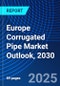Europe Corrugated Pipe Market Outlook, 2030 - Product Image