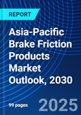 Asia-Pacific Brake Friction Products Market Outlook, 2030- Product Image