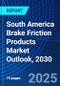 South America Brake Friction Products Market Outlook, 2030 - Product Image