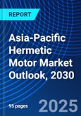 Asia-Pacific Hermetic Motor Market Outlook, 2030- Product Image