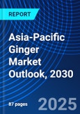 Asia-Pacific Ginger Market Outlook, 2030- Product Image