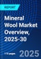 Mineral Wool Market Overview, 2025-30 - Product Image