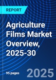 Agriculture Films Market Overview, 2025-30- Product Image