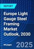 Europe Light Gauge Steel Framing Market Outlook, 2030- Product Image