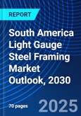 South America Light Gauge Steel Framing Market Outlook, 2030- Product Image