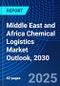 Middle East and Africa Chemical Logistics Market Outlook, 2030 - Product Image