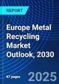 Europe Metal Recycling Market Outlook, 2030- Product Image