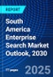 South America Enterprise Search Market Outlook, 2030 - Product Image