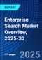 Enterprise Search Market Overview, 2025-30 - Product Image