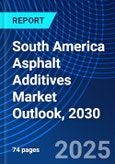 South America Asphalt Additives Market Outlook, 2030- Product Image