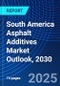 South America Asphalt Additives Market Outlook, 2030 - Product Image