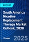 South America Nicotine Replacement Therapy Market Outlook, 2030 - Product Image