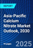 Asia-Pacific Calcium Nitrate Market Outlook, 2030- Product Image
