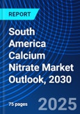 South America Calcium Nitrate Market Outlook, 2030- Product Image