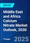 Middle East and Africa Calcium Nitrate Market Outlook, 2030 - Product Image