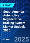 South America Automotive Regenerative Braking System Market Outlook, 2030- Product Image