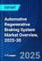 Automotive Regenerative Braking System Market Overview, 2025-30 - Product Thumbnail Image