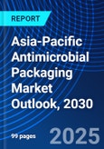 Asia-Pacific Antimicrobial Packaging Market Outlook, 2030- Product Image