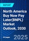 North America Buy Now Pay Later(BNPL) Market Outlook, 2030 - Product Image