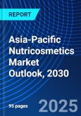 Asia-Pacific Nutricosmetics Market Outlook, 2030- Product Image