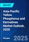 Asia-Pacific Yellow Phosphorus and Derivatives Market Outlook, 2030 - Product Image