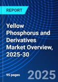 Yellow Phosphorus and Derivatives Market Overview, 2025-30- Product Image