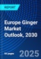 Europe Ginger Market Outlook, 2030 - Product Image