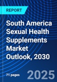 South America Sexual Health Supplements Market Outlook, 2030- Product Image