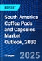 South America Coffee Pods and Capsules Market Outlook, 2030 - Product Image