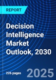 Decision Intelligence Market Outlook, 2030- Product Image