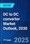 DC to DC convertor Market Outlook, 2030 - Product Thumbnail Image