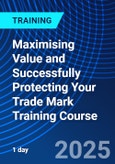 Maximising Value and Successfully Protecting Your Trade Mark Training Course (ONLINE EVENT: November 3, 2025)- Product Image