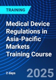 Medical Device Regulations in Asia-Pacific Markets Training Course (ONLINE EVENT: November 3-4, 2025)- Product Image