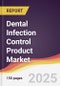 Dental Infection Control Product Market Report: Trends, Forecast and Competitive Analysis to 2031 - Product Thumbnail Image