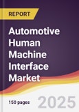 Automotive Human Machine Interface Market Report: Trends, Forecast and Competitive Analysis to 2031- Product Image