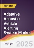 Adaptive Acoustic Vehicle Alerting System Market Report: Trends, Forecast and Competitive Analysis to 2031- Product Image