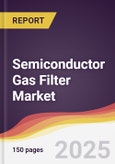 Technology Landscape, Trends and Opportunities in Semiconductor Gas Filter Market- Product Image