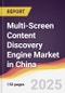 Multi-Screen Content Discovery Engine Market in China - Product Image