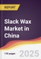 Slack Wax Market in China - Product Image